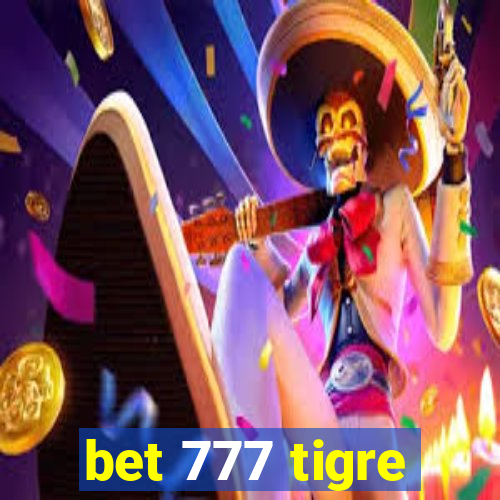 bet 777 tigre